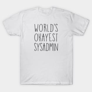 World's Okayest Sysadmin T-Shirt